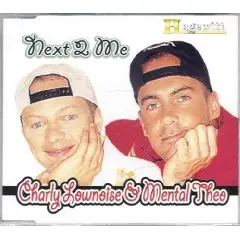 Charly & Mental Theo Lownoise - Next 2 Me