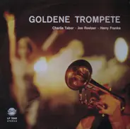 Charly Tabor , Joe Roetzer , Harry Franke - Goldene Trompete