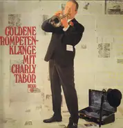 Charly Tabor - Goldene Trompetenklänge Mit Charly Tabor