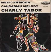 Charly Tabor - Mexican Moon / Caucasian Melody
