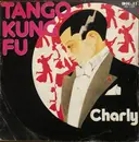 7inch Vinyl Single - Charly - Tango Kung Fu / Tango Kung Fu