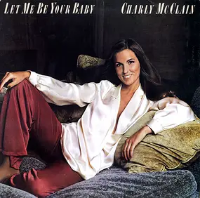 Charly McClain - Let Me Be Your Baby