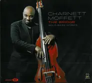 Charnett Moffett - The Bridge - Solo Bass Works