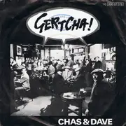 7inch Vinyl Single - Chas And Dave - Gertcha !