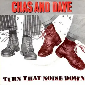 Chas And Dave - Turn That Noise Down