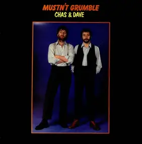 Chas And Dave - Mustn't Grumble