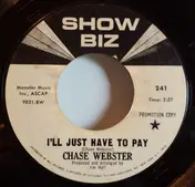 Chase Webster - I'll Just Have To Pay