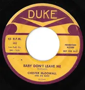 Chet McDowell - Baby Don't Leave Me / I Wonder Why