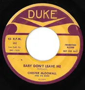 Chet McDowell - Baby Don't Leave Me / I Wonder Why