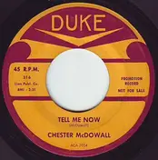 Chester McDowell - Tell Me Now / Joy In My Tears