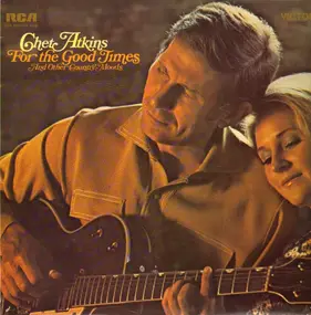 Chet Atkins - For the Good Times And Other Country Moods