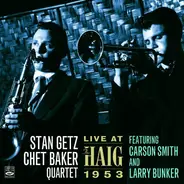 Chet Baker - Stan Getz Quartet - Live At The Haig 1953