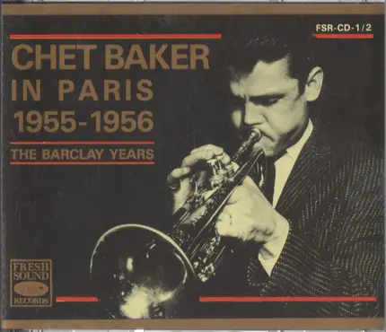 Chet Baker - Chet Baker In Paris 1955-1956 - The Barclay Years