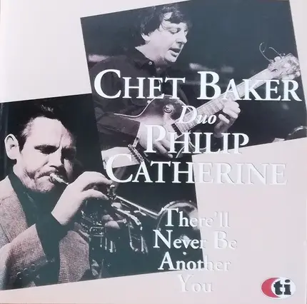 Chet Baker Duo Philip Catherine - There'll Never Be Another You