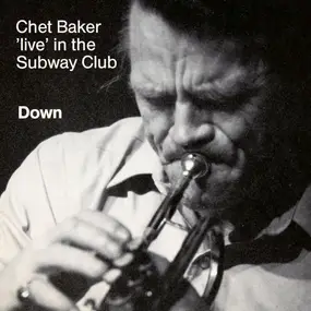 Chet Baker - Down - Chet Baker Live In The Subway Club