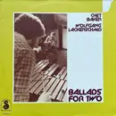 LP - Chet Baker / Wolfgang Lackerschmid - Ballads For Two