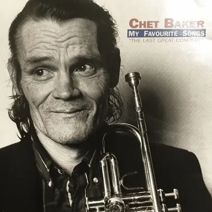Chet Baker - My Favourite Songs - The Last Great Concert