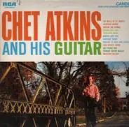 Chet Atkins - Chet Atkins And His Guitar