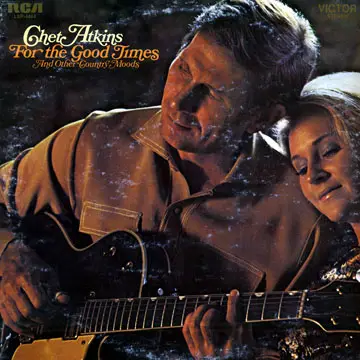Chet Atkins - For the Good Times And Other Country Moods