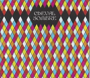 Cheval Sombre - Cheval Sombre