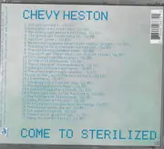 CD - Chevy Heston - Come To Sterilized