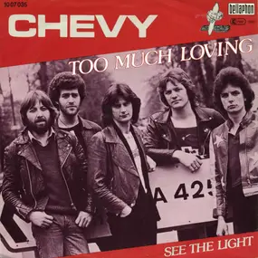 Chevy - Too Much Loving / See The Light