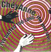 12inch Vinyl Single - ChéyAnne - I've Waited Too Long (For Your Love)