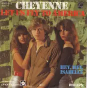 Cheyenne - Let Us Fly To America / Hey, Hey, Isabelle
