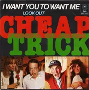 7inch Vinyl Single - Cheap Trick - I Want You To Want Me