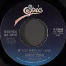 7inch Vinyl Single - Cheap Trick - If You Want My Love