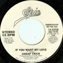 7inch Vinyl Single - Cheap Trick - If You Want My Love