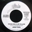 7inch Vinyl Single - Cheap Trick - Never Had A Lot To Lose