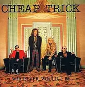 7inch Vinyl Single - Cheap Trick - Wherever Would I Be