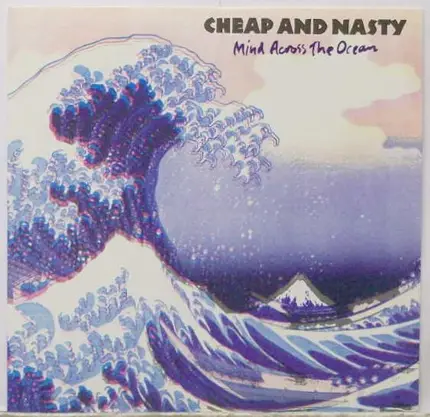 Cheap And Nasty - Mind Across The Ocean
