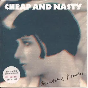 Cheap and Nasty - Beautiful Disaster