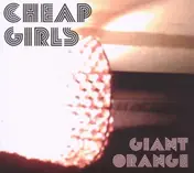 Cheap Girls - Giant Orange