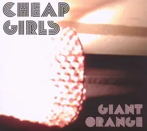 Cheap Girls - Giant Orange