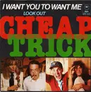 7inch Vinyl Single - Cheap Trick - I Want You To Want Me / Look Out