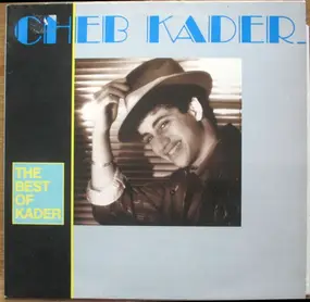 Cheb Kader - The Best Of Kader
