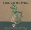 CD - Check Out The Zydeco - Zydeco Frog