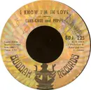 7inch Vinyl Single - Chee Chee & Peppy - I Know I'm In Love / My Love Will Never Fade Away