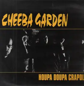 Cheeba Garden - Houpa Doupa Crapola