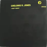 Chelonis R. Jones - I Don't Know?