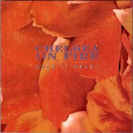 Chelsea On Fire - Once Is Never