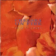CD - Chelsea On Fire - Once Is Never