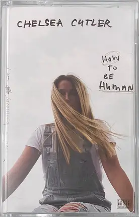Chelsea Cutler - How To BE Human