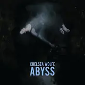 CHELSEA WOLFE - Abyss