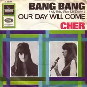 7inch Vinyl Single - Cher - Bang Bang (My Baby Shot Me Down) / Our Day Will Come