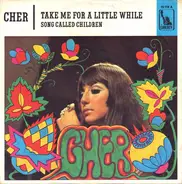 Cher - Take Me For A Little While