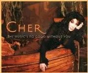 CD Single - Cher - The Music's No Good Without You